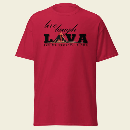 Live, Laugh, Lava T-Shirt