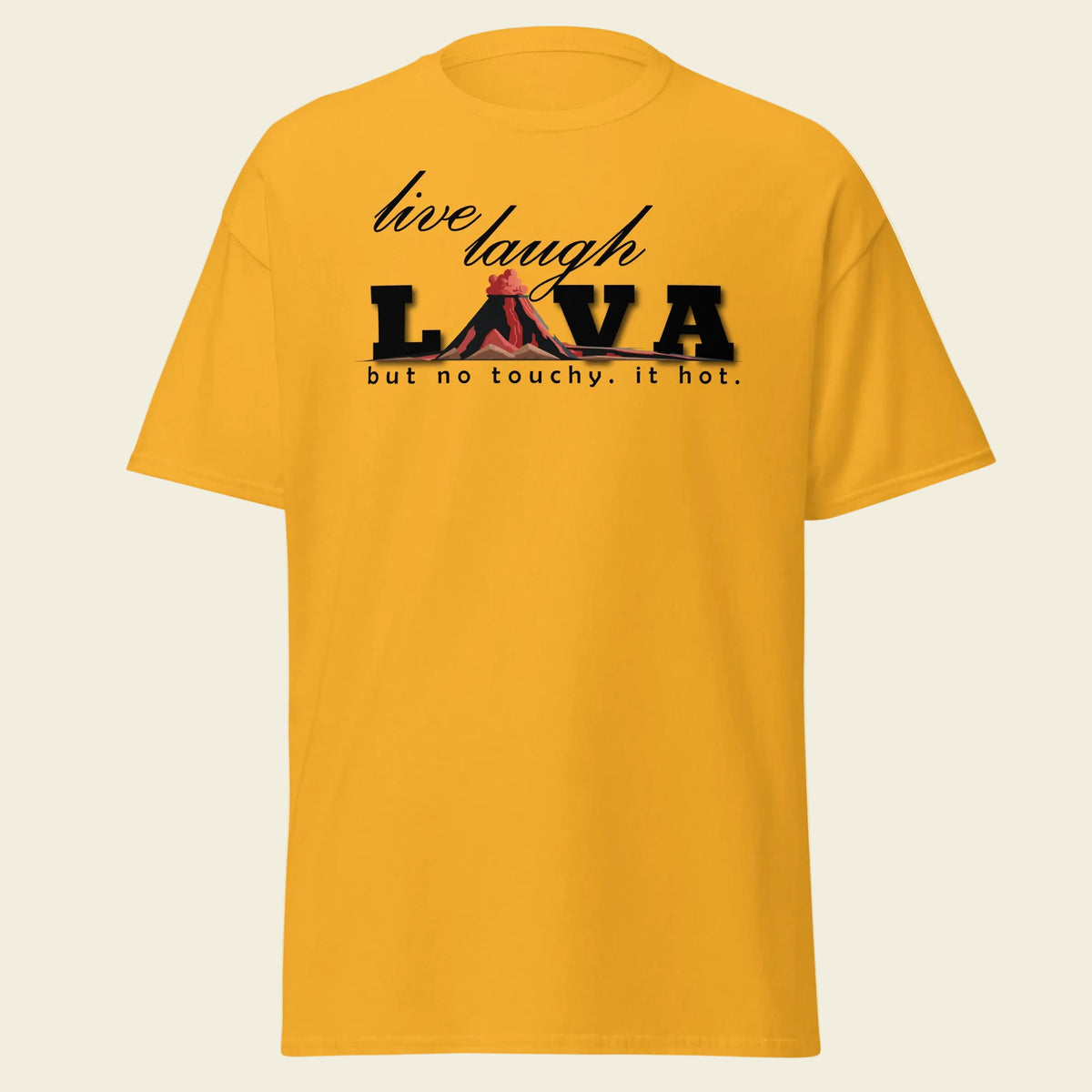 Live, Laugh, Lava T-Shirt