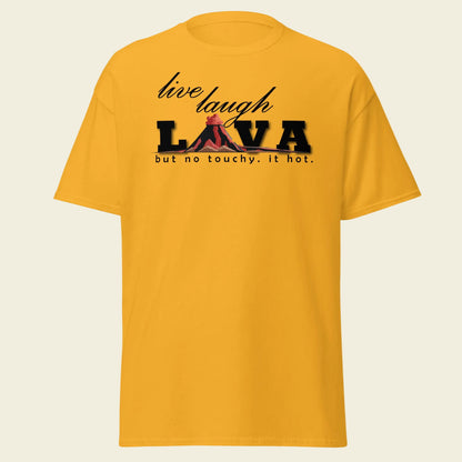 Live, Laugh, Lava T-Shirt