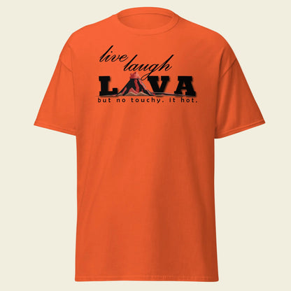 Live, Laugh, Lava T-Shirt