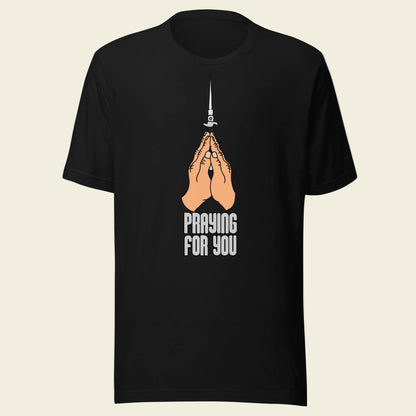 Sir Bonafarte T-Shirt: Praying For You