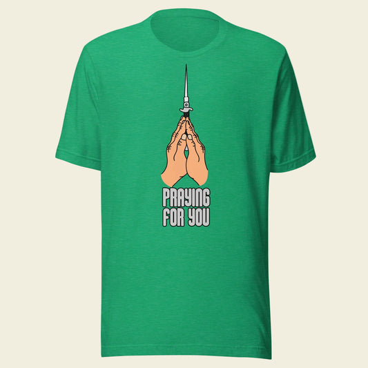 Sir Bonafarte T-Shirt: Praying For You